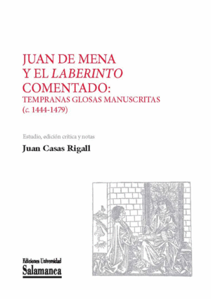 JUAN DE MENA Y EL «LABERINTO» COMENTADO: TEMPRANAS GLOSAS MANUSCRITAS (C. 1444-1