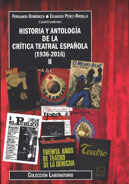HISTORIA Y ANTOLOGÍA DE LA CRÍTICA TEATRAL ESPAÑOLA . VOL. 2 (1736-2016)