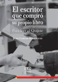 EL ESCRITOR QUE COMPRÓ SU PROPIO LIBRO. PARA LEER EL QUIJOTE