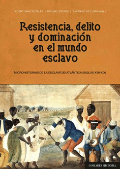 RESISTENCIA, DELITO Y DOMINACIÓN EN EL MUNDO ESCLAVO