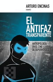 EL ANTIFAZ TRANSPARENTE. ANTROPOLOGIA EN CINE SUPERHEROES
