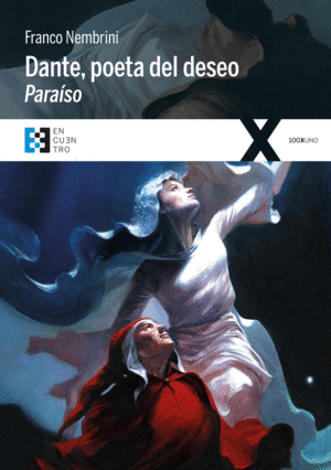 DANTE, POETA DEL DESEO. PARAISO. CONVERSACIONES SOBRE LA DIVINA COMEDIA