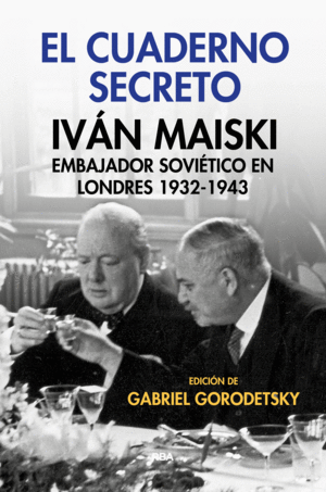 CUADERNO SECRETO, EL. EMBAJADOR SOVIÉTICO EN LONDRES 1932-1943