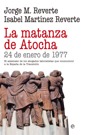 LA MATANZA DE ATOCHA. 24 ENERO 1977 DE ABOGADOS