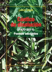 CÁNTICO DE DISOLUCIÓN. (1973-2011) POEMAS ESCOGIDOS