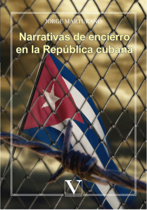 NARRATIVAS DE ENCIERRO EN LA REPÚBLICA CUBANA