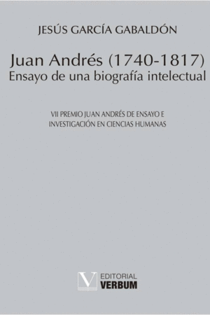 JUAN ANDRÉS ( 1740-1817 ).ENSAYO DE UNA BIOGRAFÍA INTELECTUAL