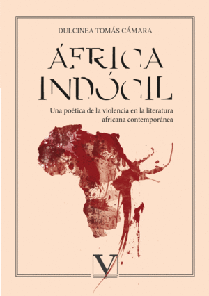 AFRICA INDÓCIL. UNA POETICA DE LA VIOLENCIA EN LA LITERATURA AFRICANA CONTEMPORA