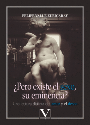¿PERO EXISTE EL SEXO, SU EMINENCIA?