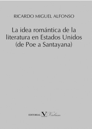 LA IDEA ROMÁNTICA DE LA LITERATURA EN ESTADOS UNIDOS  (DE POE A SANTAYANA)