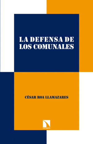 LA DEFENSA DE LOS COMUNALES. PRÁCTICAS Y REGÍMENES AGRARIOS (1880-1920)