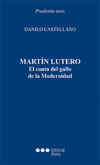 MARTIN LUTERO. EL CANTO DEL GALLO DE LA MODERNIDAD
