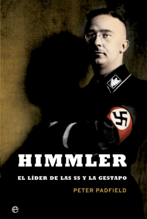 HIMMLER.EL LÍDER DE LAS SS Y LA GESTAPO