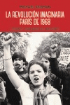 LA REVOLUCIÓN IMAGINARIA. ESTUDIANTES Y TRABAJADORES EN EL MAYO FRANCÉS