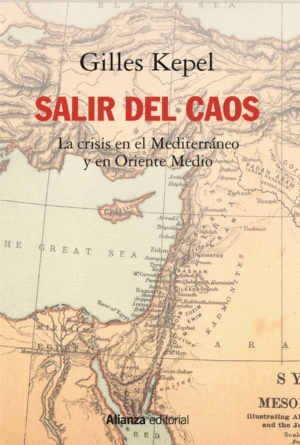 SALIR DEL CAOS. LAS CRISIS EN EL MEDITERRÁNEO Y EN ORIENTE MEDIO