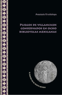 PLIEGOS DE VILLANCICOS CONSERVADOS EN OCHO BIBLIOTECAS MEXICANAS