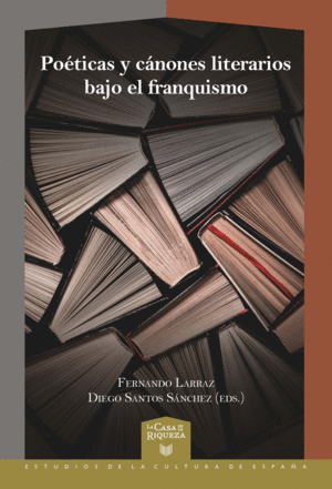 POÉTICAS Y CÁNONES LITERARIOS BAJO EL FRANQUISMO