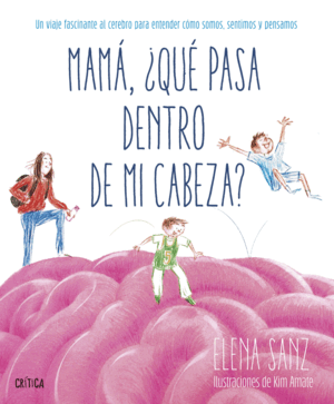MAMÁ, ¿QUÉ PASA DENTRO DE MI CABEZA?