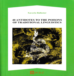 40 ANTIDOTES TO THE POISONS OF TRADITIONAL LINGUISTICS