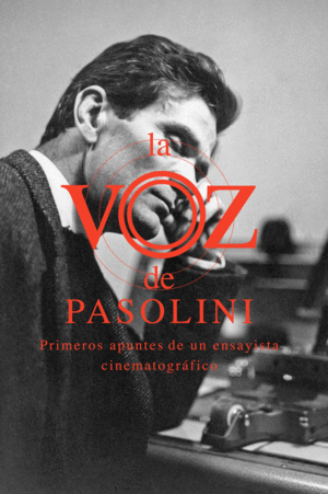 LA VOZ DE PASOLINI. PRIMEROS APUNTES DE UN ENSAYISTA CINEMATOGRAFICO