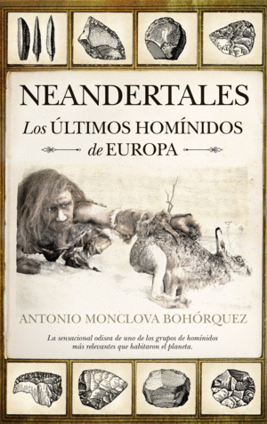NEANDERTALES. LOS ÚLTIMOS HOMÍNIDOS DE EUROPA