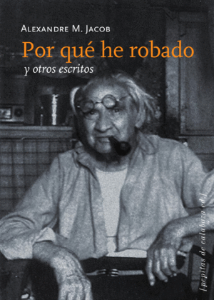 POR QUÉ HE ROBADO Y OTROS ESCRITOS
