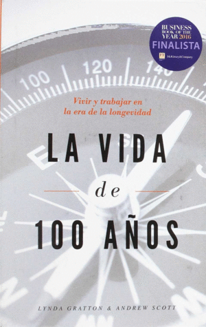 LA VIDA DE 100 AÑOS. LA ERA DE LA LONGEVIDAD