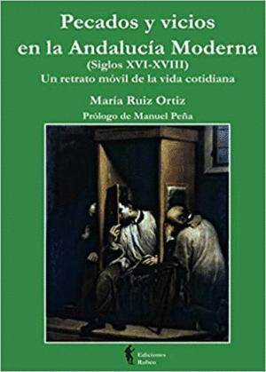 PECADOS Y VICIOS EN LA ANDALUCÍA MODERNA (SIGLOS XVI-XVIII)