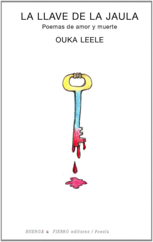 LA LLAVE DE LA JAULA. POEMAS DE AMOR Y MUERTE