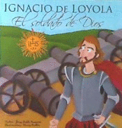 IGNACIO DE LOYOLA, EL SOLDADO DE DIOS