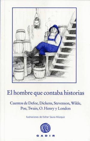 EL HOMBRE QUE CONTABA HISTORIA. CUENTOS DE DEFOE, DICKENS, STEVENSON, WILDE, POE, TWAIN...