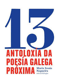 ANTOLOXIA DA POESIA GALEGA PROXIMA (EDICIÓN BILINGÜE)