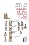 IMPERIO AZTECA HISTORIA DE UNA IDEA.