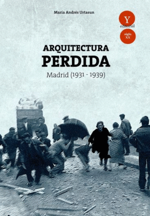 ARQUITECTURA PERDIDA. MADRID (1931-1939)