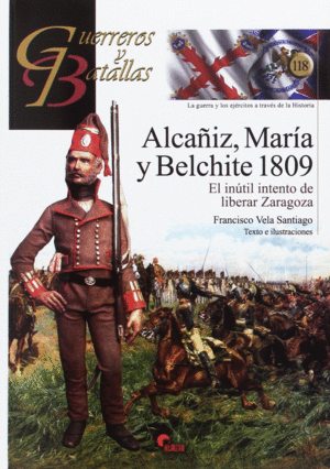 ALCAÑIZ, MARIA Y BELCHITE 1809 GB. GUERREROS Y BATALLAS 118