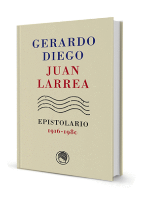 GERARDO DIEGO/JUAN LARREA. EPISTOLARIO 1916-1980