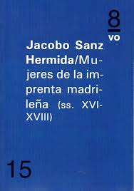 MUJERES DE LA INMPRENTA MADRILEÑA (S. XVI-XVIII)