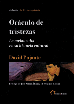 ORACULO DE TRISTEZAS. LA MELANCOLÍA EN SU HISTORIA CULTURAL