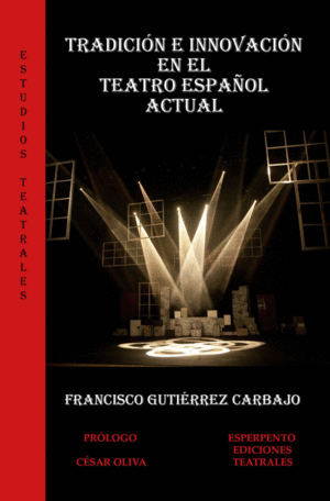 TRADICIÓN E INNOVACIÓN EN EL TEATRO ESPAÑOL ACTUAL