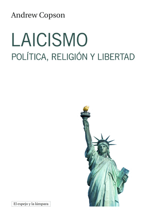 LAICISMO. POLÍTICA, RELIGIÓN Y LIBERTAD