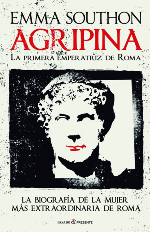 AGRIPINA. LA 1ª EMPERATRIZ DE ROMA