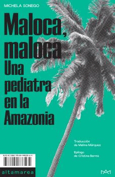 MALOCA MALOCA. UNA PEDIATRA EN LA AMAZONIA