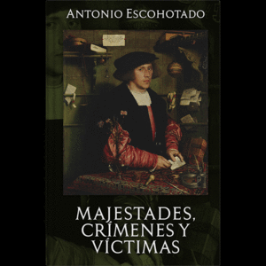 MAJESTADES, CRÍMENES Y VÍCTIMAS