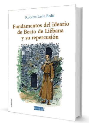 FUNDAMENTOS DEL IDEARIO DE BEATO DE LIEBANA Y SU REPERCUSION