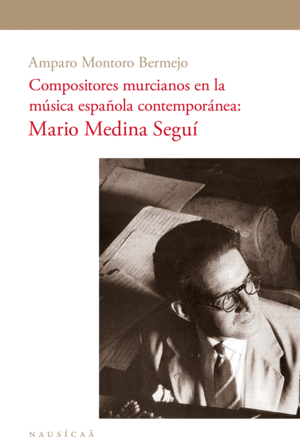 COMPOSITORES MURCIANOS EN LA MÚSICA ESPAÑOLA CONTEMPORÁNEA