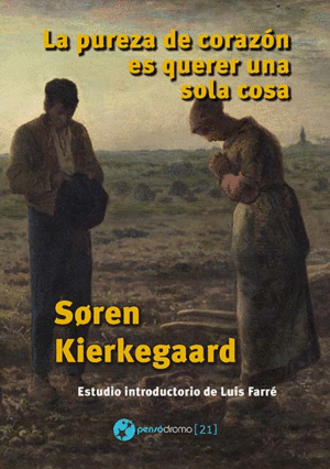 LA PUREZA DEL CORAZON ES QUERER UNA SOLA COSA