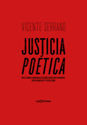 JUSTICIA POETICA. DD.HH., RESENTIMIENTO Y POPULISMO