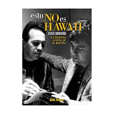 ESTO NO ES HAWAII. LA HISTORIA OCULTA DE LA MOVIDA