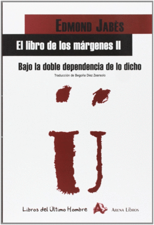 LIBRO DE LOS MÁRGENES II. BAJO LA DOBLE DEPENDENCIA DE LO DICHO