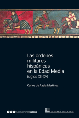 LAS ÓRDENES MILITARES HISPÁNICAS EN LA EDAD MEDIA							(SIGLOS XII-XV)